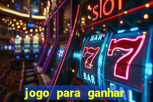 jogo para ganhar dinheiro gratis